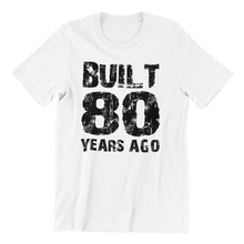 Load image into Gallery viewer, Built 80 years ago  80th Birthday T-shirt
