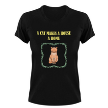 Load image into Gallery viewer, A Cat makes a house a home T-Shirt
