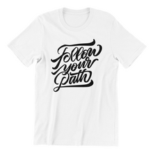 Load image into Gallery viewer, follow your path Tshirt
