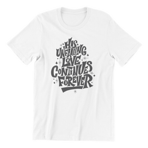 His Unfailing Love Continues Forever Tshirt