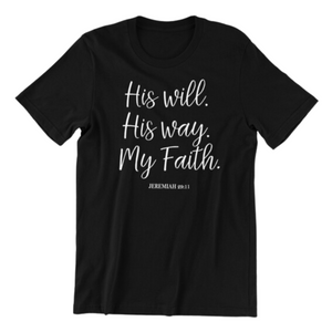 His Will His Way My Faith T-shirt