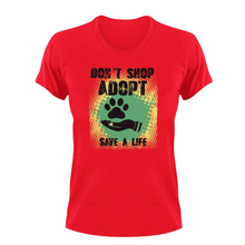 Load image into Gallery viewer, Adopt Don&#39;t Shop Save A Life T-Shirt
