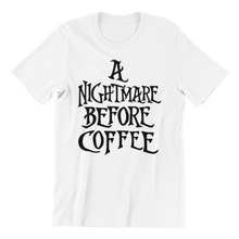 Load image into Gallery viewer, A Nightmare before Coffee Tshirt
