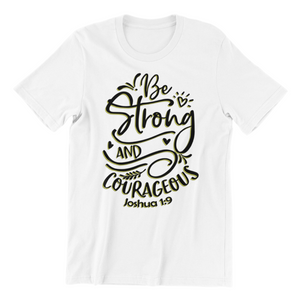 Be Strong and Courageous 2 Tshirt