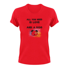 Load image into Gallery viewer, All You Need Is Love And A Dog T-Shirt
