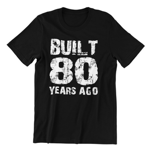 Built 80 years ago  80th Birthday T-shirt