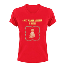 Load image into Gallery viewer, A Cat makes a house a home T-Shirt

