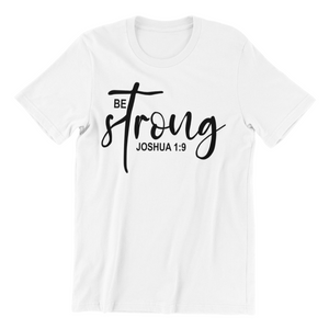 Be Strong Joshua 1:9 T-Shirt