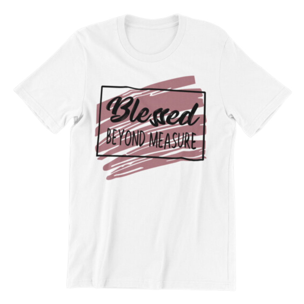 Blessed Beyond Measure Tshirt