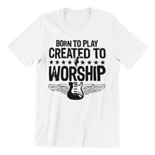 Load image into Gallery viewer, Born to Play Created to Worship T-shirt

