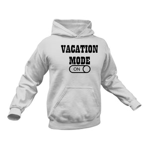 Vacation Mode On Hoodie - Makes a Great Gift for that Special Someone