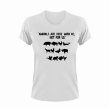 Load image into Gallery viewer, Animals are here with us not for us T-Shirtanimals, Ladies, Mens, Unisex, Vegan
