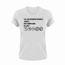 Load image into Gallery viewer, All life deserves respect T-ShirtLadies, Mens, Unisex, Vegan
