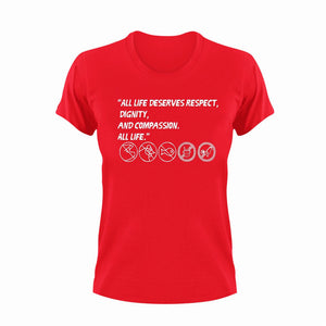 All life deserves respect T-ShirtLadies, Mens, Unisex, Vegan