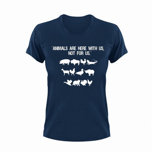 Animals are here with us not for us T-Shirtanimals, Ladies, Mens, Unisex, Vegan