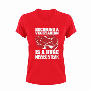 Becoming a vegetarian is a huge missed steak T-Shirthunting, Ladies, meat, Mens, Unisex
