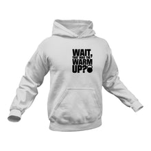 Load image into Gallery viewer, Wait That Was The Warm Up Hoodie Gift Idea for a Birthday or Christmas
