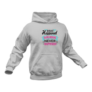 What Happened On Girls Weekend Never Happened Hoodie Gift Idea for a Birthday or Christmas Present