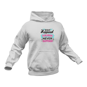 What Happened On Girls Weekend Never Happened Hoodie Gift Idea for a Birthday or Christmas Present