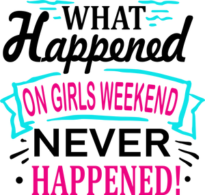 What Happened On Girls Weekend Never Happened Hoodie Gift Idea for a Birthday or Christmas Present