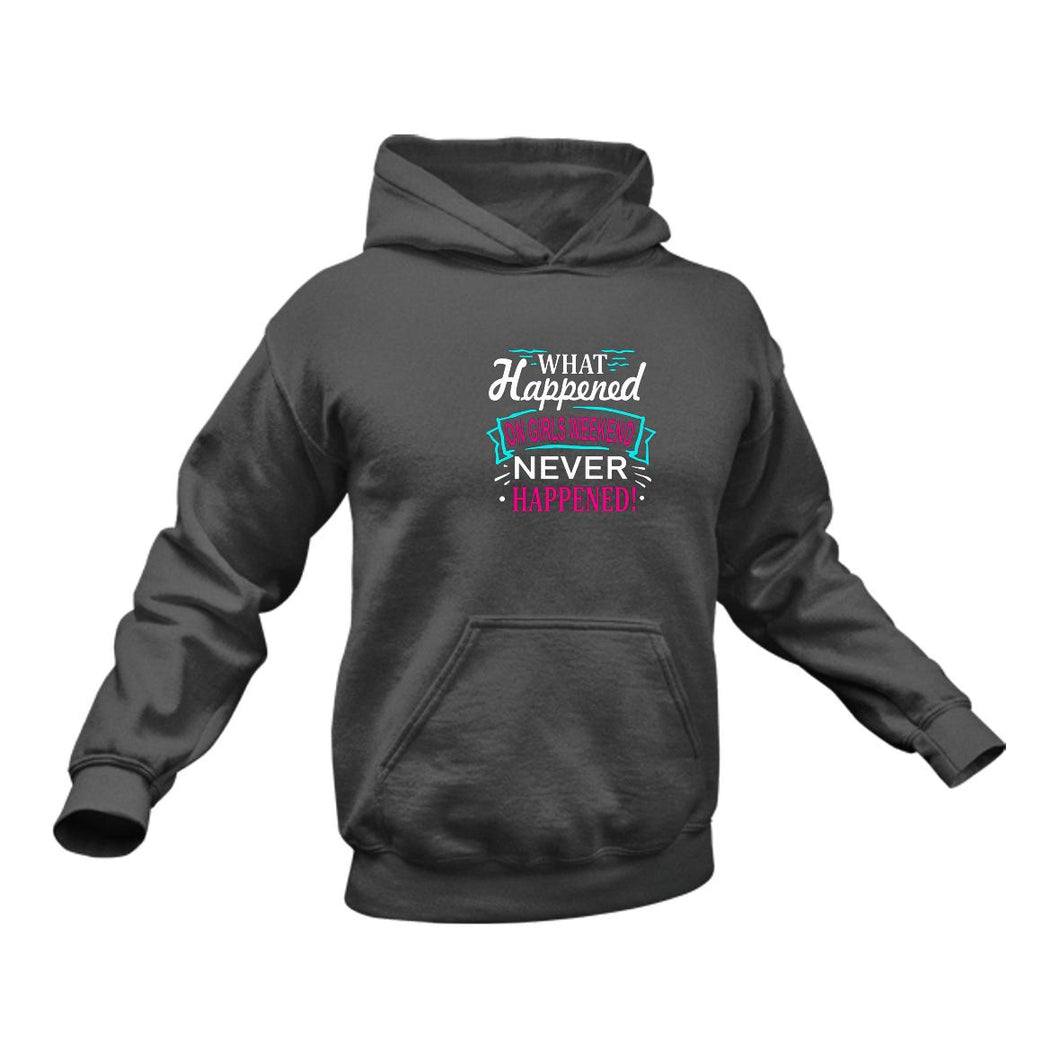 What Happened On Girls Weekend Never Happened Hoodie Gift Idea for a Birthday or Christmas Present