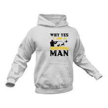 Load image into Gallery viewer, Why Yes I Am A Hunting Man Hoodie - Ideal Gift for a Birthday or Christmas Present
