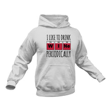 Load image into Gallery viewer, I Like to drink Wine Periodically Hoodie
