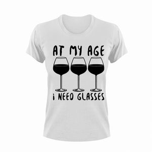 At My Age I Need Glasses Wine T-Shirtalcohol, funny, Ladies, Mens, Unisex, wine