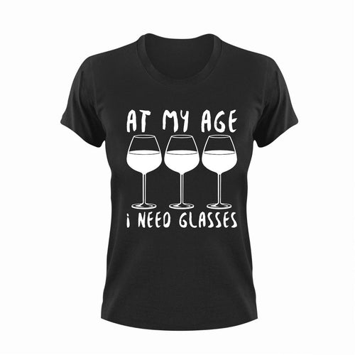 At My Age I Need Glasses Wine T-Shirtalcohol, funny, Ladies, Mens, Unisex, wine