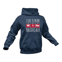 Load image into Gallery viewer, I Like to drink Wine Periodically Hoodie
