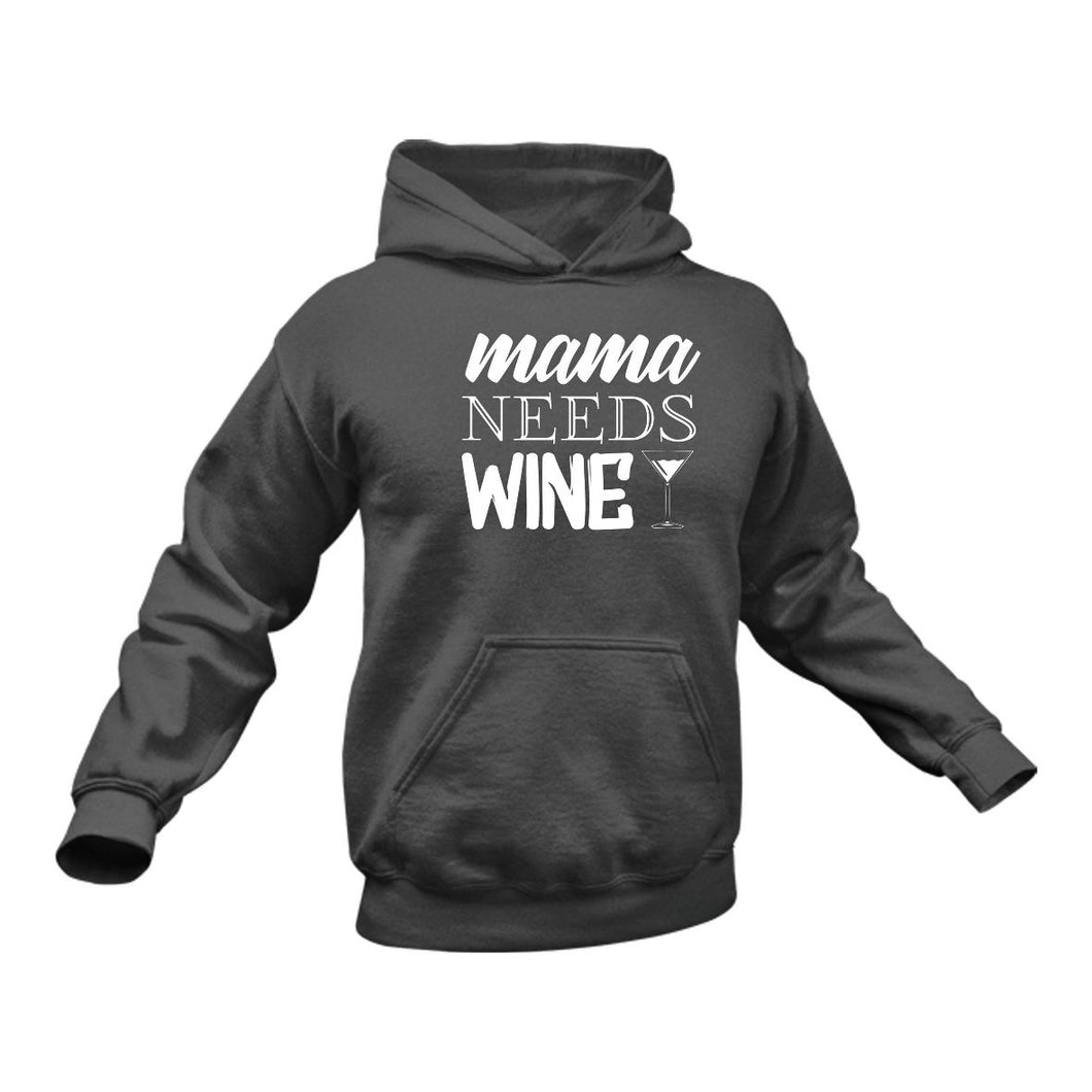Mama Needs Wine Hoodie - Birthday Gift Idea or Christmas Present