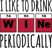 Load image into Gallery viewer, I Like to drink Wine Periodically Hoodie
