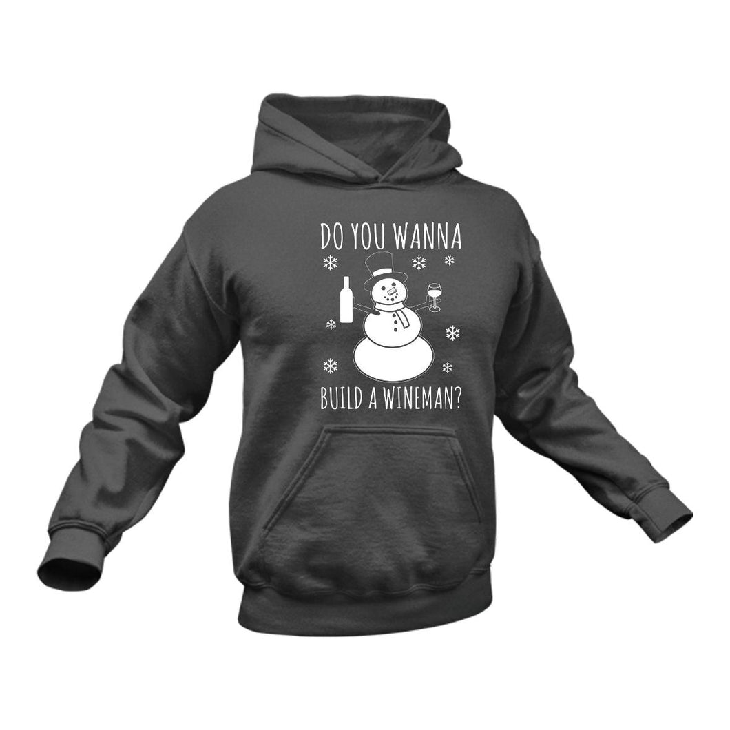 Do You Wanna Build a Wineman - Unique Cotton Hoodie - Best Idea for a Wine Drinkers Gift