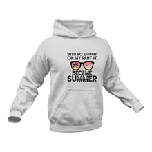 Load image into Gallery viewer, With No Effort On My Part It Became Summer In Black Hoodie - Best Birthday Gift or Christmas Present
