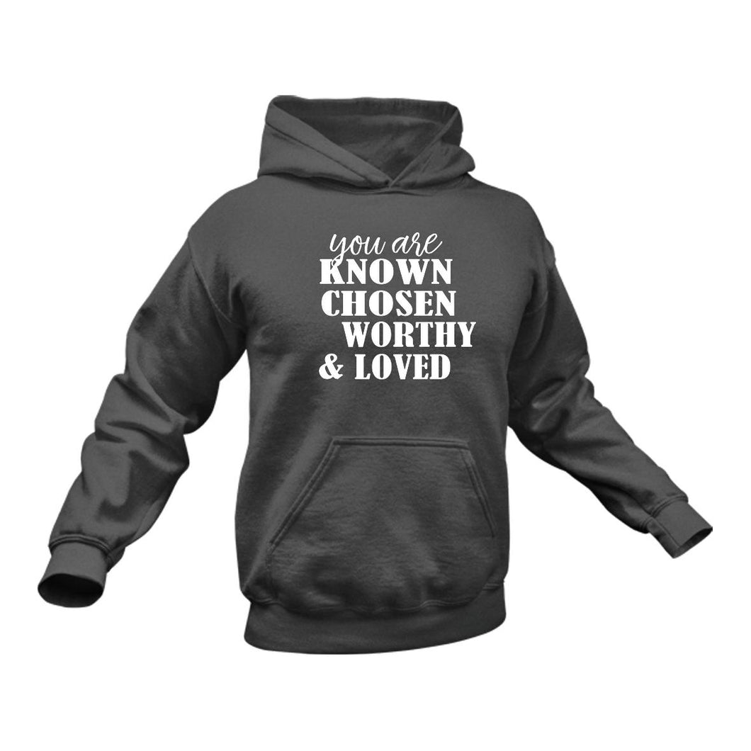 You Are Known Chosen Worthy Loved  Christian Hoodie - Birthday Gift or Christmas Present Idea