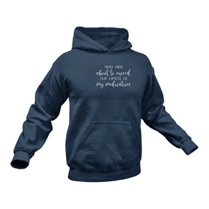 You Are About to Exceed the Limits of My Medication Hoodie - Best Birthday Gift Idea - Christmas Present