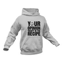 Load image into Gallery viewer, Your Opinion Wasn't In The Recipe In Black Hoodie - Best Birthday Gift or Christmas Present
