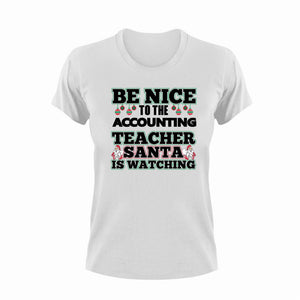 Be Nice To The Accounting Teacher T-Shirtaccountant, accounting, be nice, business, Ladies, Mens, school, teacher, teaching, Unisex