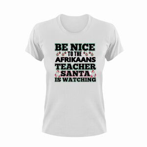 Be Nice To The Afrikaans Teacher T-Shirtafrikaans, be nice, Ladies, Mens, school, teacher, teaching, Unisex