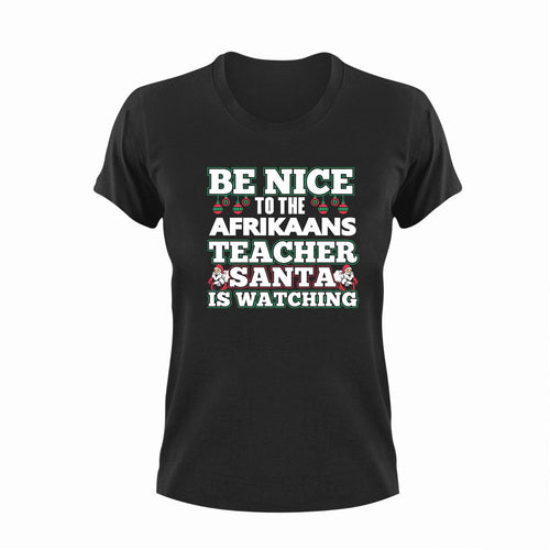 Be Nice To The Afrikaans Teacher T-Shirtafrikaans, be nice, Ladies, Mens, school, teacher, teaching, Unisex