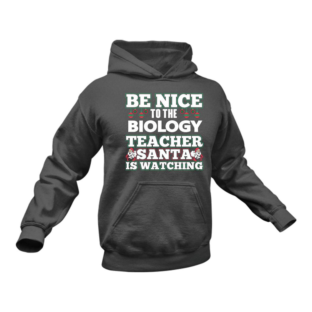 Be Nice to the Biology Teacher Santa is Watching Hoodie