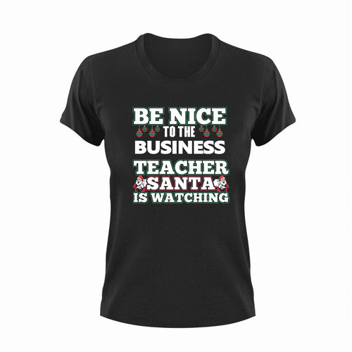 Be Nice To The Business Teacher T-Shirtbe nice, business, Ladies, Mens, school, teacher, teaching, Unisex