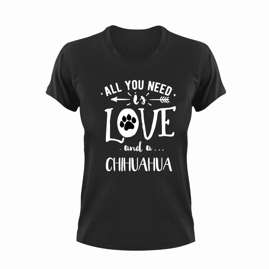 All you need is love and a chihuahua T-Shirtchihuahua, dog, dogs, Ladies, love, Mens, Unisex