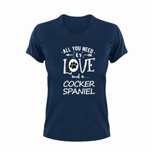 Load image into Gallery viewer, All you need is love and a Cocker Spaniel T-Shirtcocker spaniel, dog, Ladies, love, Mens, pets, Unisex
