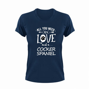 All you need is love and a Cocker Spaniel T-Shirtcocker spaniel, dog, Ladies, love, Mens, pets, Unisex