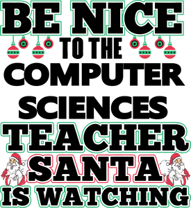 Be Nice to the Computer Sciences Teacher Santa is Watching Hoodie