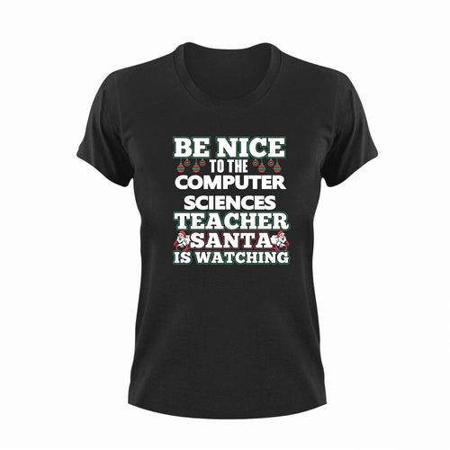 Be Nice To The Computer Sciences Teacher T-Shirtbe nice, computer, Ladies, Mens, school, science, teacher, teaching, Unisex