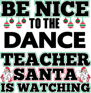 Be Nice to the Dance Teacher Santa is Watching Hoodie