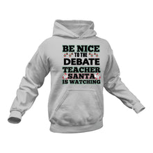 Load image into Gallery viewer, Be Nice to the Debate Teacher Santa is Watching Hoodie
