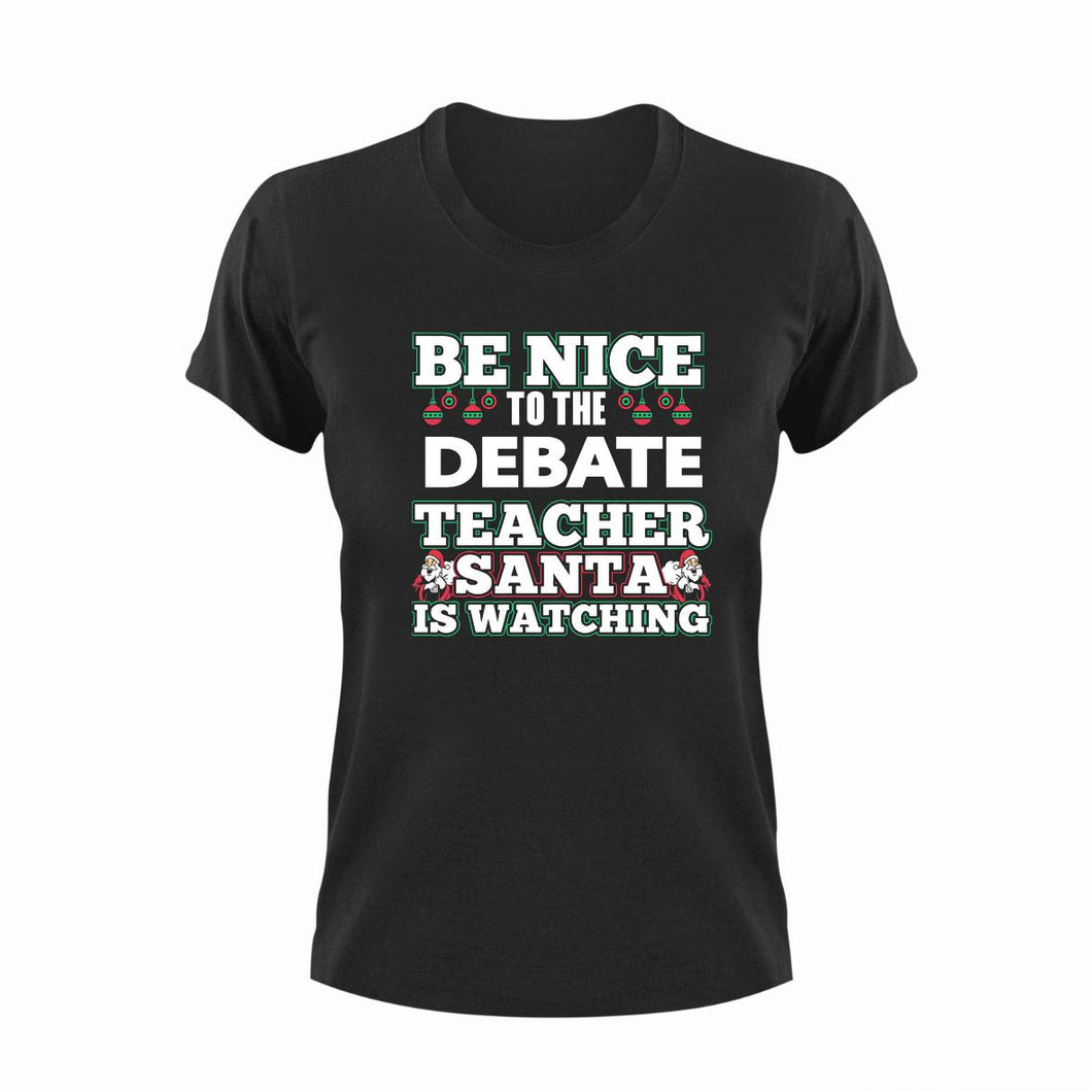 Be Nice To The Debate Teacher T-Shirtbe nice, debate, Ladies, Mens, school, teacher, teaching, Unisex